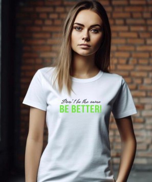 Tricou personalizat "Be Better" Alb